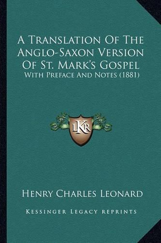 A Translation of the Anglo-Saxon Version of St. Mark's Gospel: With Preface and Notes (1881)