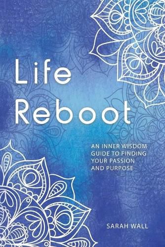 Cover image for Life Reboot: An Inner Wisdom Guide to Finding Your Passion and Purpose