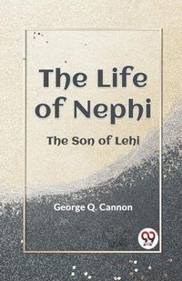 Cover image for The Life of Nephi the Son of Lehi