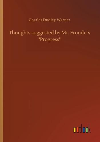 Cover image for Thoughts suggested by Mr. Froudes Progress