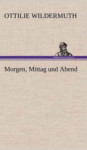 Cover image for Morgen, Mittag Und Abend