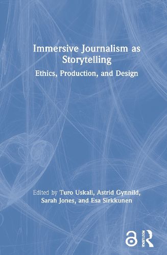 Cover image for Immersive Journalism as Storytelling: Ethics, Production, and Design