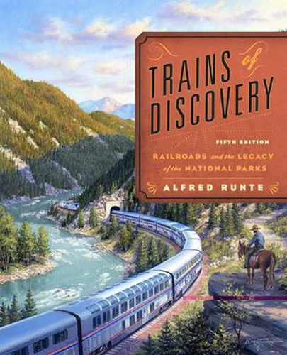 Trains of Discovery: Railroads and the Legacy of Our National Parks