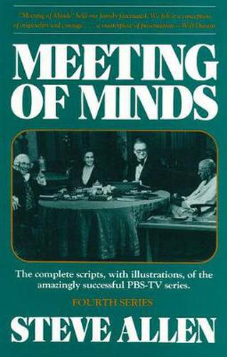 Meeting of Minds: The Complete Scripts, with Illustrations of the Amazingly Successful PBS-TV Series