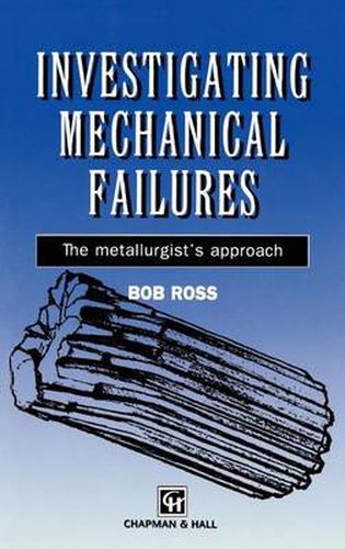 Cover image for Investigating Mechanical Failures: The metallurgist's approach