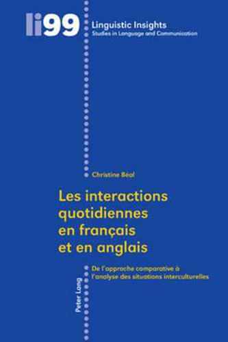 Cover image for Les Interactions Quotidiennes En Francais Et En Anglais: de l'Approche Comparative A l'Analyse Des Situations Interculturelles