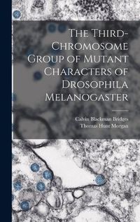 Cover image for The Third-chromosome Group of Mutant Characters of Drosophila Melanogaster