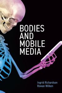 Cover image for Bodies and Mobile Media