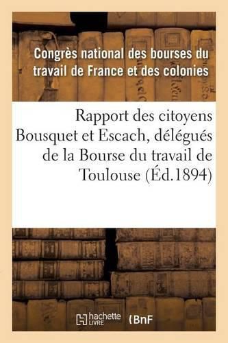 Cover image for Rapport Des Citoyens Bousquet Et Escach, Delegues de la Bourse Du Travail de Toulouse