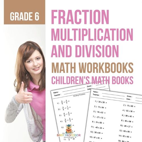 Cover image for Fraction Multiplication and Division - Math Workbooks Grade 6 Children's Fraction Books