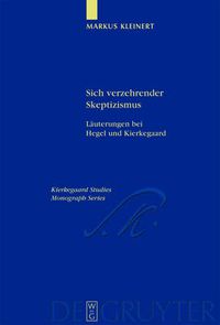 Cover image for Sich verzehrender Skeptizismus: Lauterungen bei Hegel und Kierkegaard