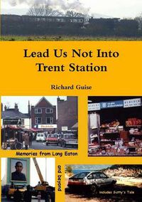 Cover image for Lead Us Not Into Trent Station