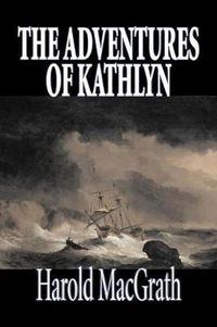 Cover image for The Adventures of Kathlyn by Harold MacGrath, Fiction, Classics, Action & Adventure