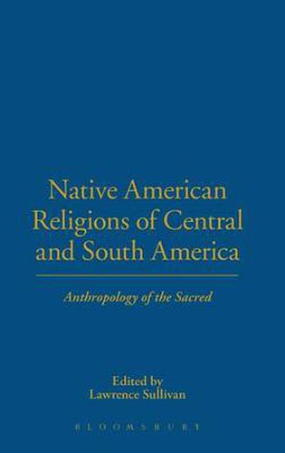 Cover image for Native American Religions of Central and South America: Anthropology of the Sacred