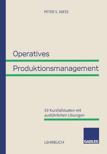 Cover image for Operatives Produktionsmanagement: 33 Kurzfallstudien Mit Ausfuhrlichen Loesungen