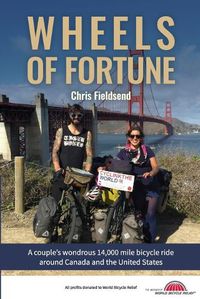 Cover image for Wheels of Fortune: A couple's wondrous 14,000 mile bicycle ride around Canada and the United States