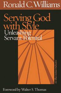 Cover image for Serving God with Style: Unleashing Servant Potential