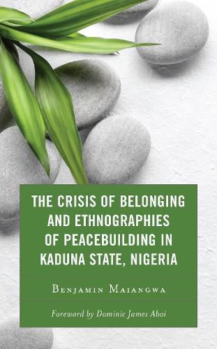 Cover image for The Crisis of Belonging and Ethnographies of Peacebuilding in Kaduna State, Nigeria