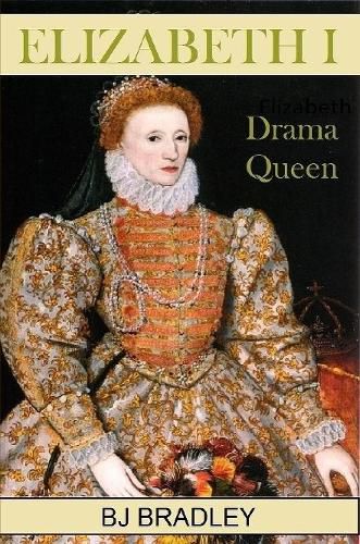 Cover image for Elizabeth I -Drama Queen