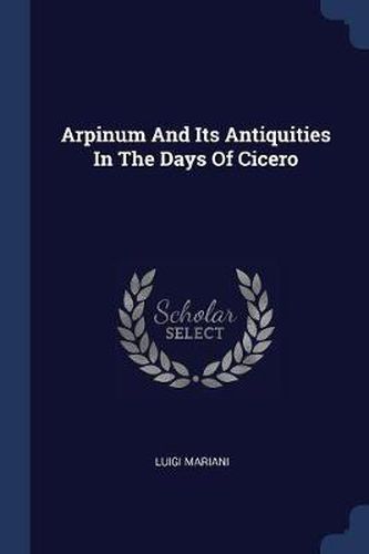 Cover image for Arpinum and Its Antiquities in the Days of Cicero