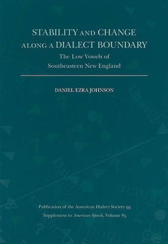 Stability and Change Along a Dialect Boundary: The Low Vowels of Southeastern New England