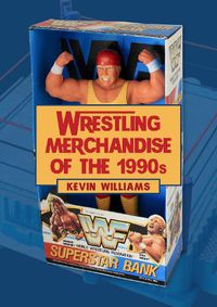 Cover image for Wrestling Merchandise of the 1990s