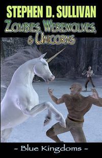 Cover image for Blue Kingdoms: Zombies, Werewolves, & Unicorns