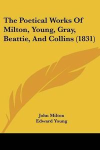 Cover image for The Poetical Works of Milton, Young, Gray, Beattie, and Collins (1831)