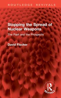 Cover image for Stopping the Spread of Nuclear Weapons