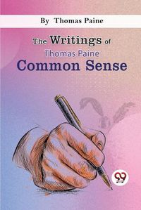 Cover image for The Writings Of Thomas Paine common sense