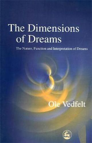 Cover image for The Dimensions of Dreams: The Nature, Function, and Interpretation of Dreams