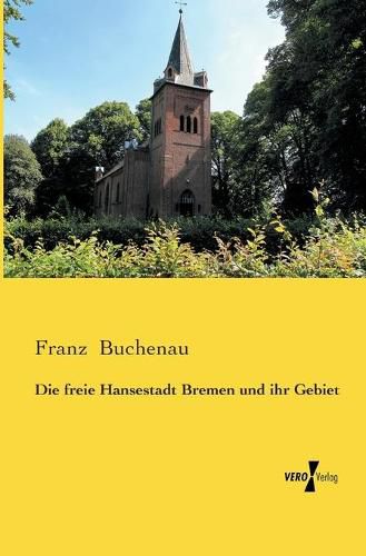 Cover image for Die freie Hansestadt Bremen und ihr Gebiet