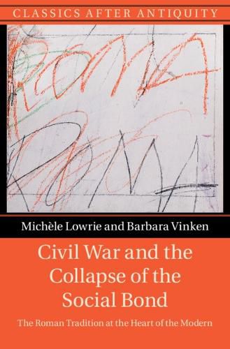 Cover image for Civil War and the Collapse of the Social Bond: The Roman Tradition at the Heart of the Modern