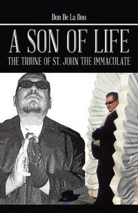 Cover image for A Son of Life: The Triune of St. John the Immaculate