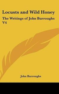 Cover image for Locusts and Wild Honey: The Writings of John Burroughs V4