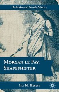 Cover image for Morgan le Fay, Shapeshifter