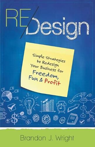 Cover image for ReDesign: Simple Strategies to ReDesign Your Business for Freedom, Fun & Profit