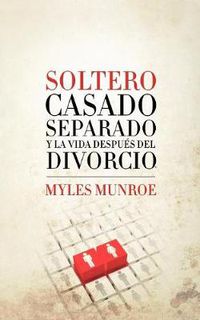 Cover image for Soltero, Casado, Separado y La Vida Despues del Divorcio