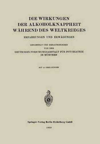 Cover image for Die Wirkungen Der Alkoholknappheit Wahrend Des Weltkrieges: Erfahrungen Und Erwagungen