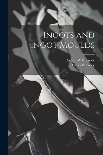 Cover image for Ingots and Ingot Moulds