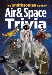 Cover image for The Smithsonian Book of Air & Space Trivia