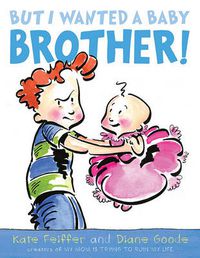 Cover image for But I Wanted a Baby Brother!