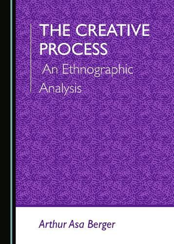 The Creative Process: An Ethnographic Analysis