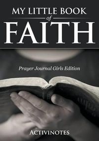 Cover image for My Little Book Of Faith - Prayer Journal Girls Edition