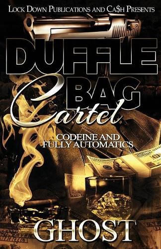 Cover image for Duffle Bag Cartel: Codeine and Fully Automatics