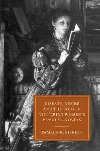 Cover image for Disease, Desire, and the Body in Victorian Women's Popular Novels