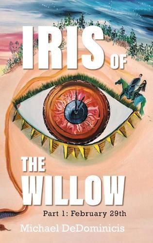 Cover image for Iris of the Willow: Part 1: February 29th