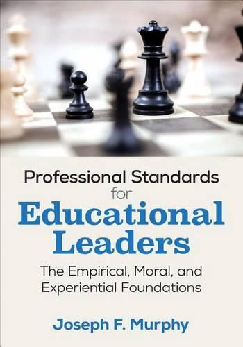Cover image for Professional Standards for Educational Leaders: The Empirical, Moral, and Experiential Foundations