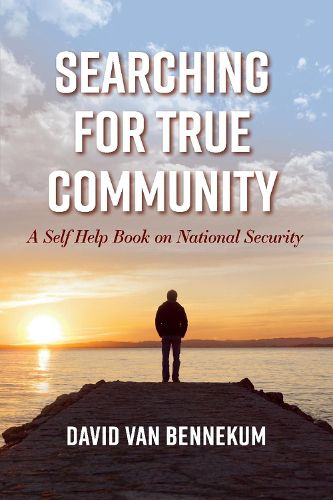 Cover image for Searching for True Community: A Self Help Book on National Security