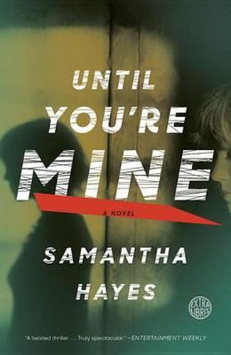 Cover image for Until You're Mine: A Novel